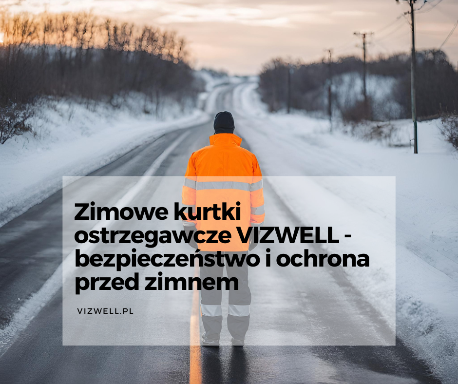 Zimowe Kurtki Ostrzegawcze Vizwell Ocieplane Robocze Kurtki